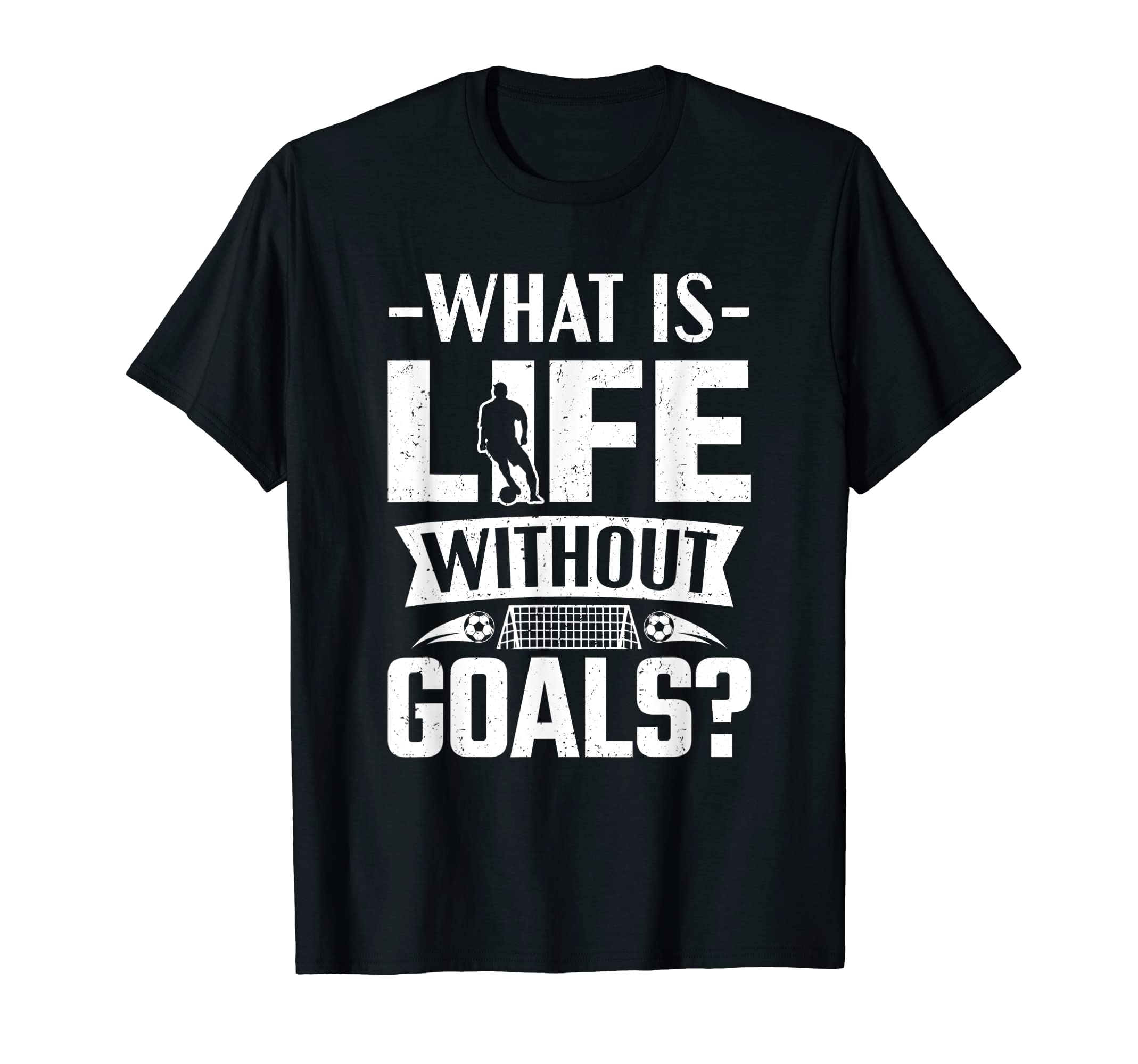 Soccer Player What Is Life Without T-Shirt - Novelty Apparel Men Women - T-Shirt, Sweatshirt, Hoodie