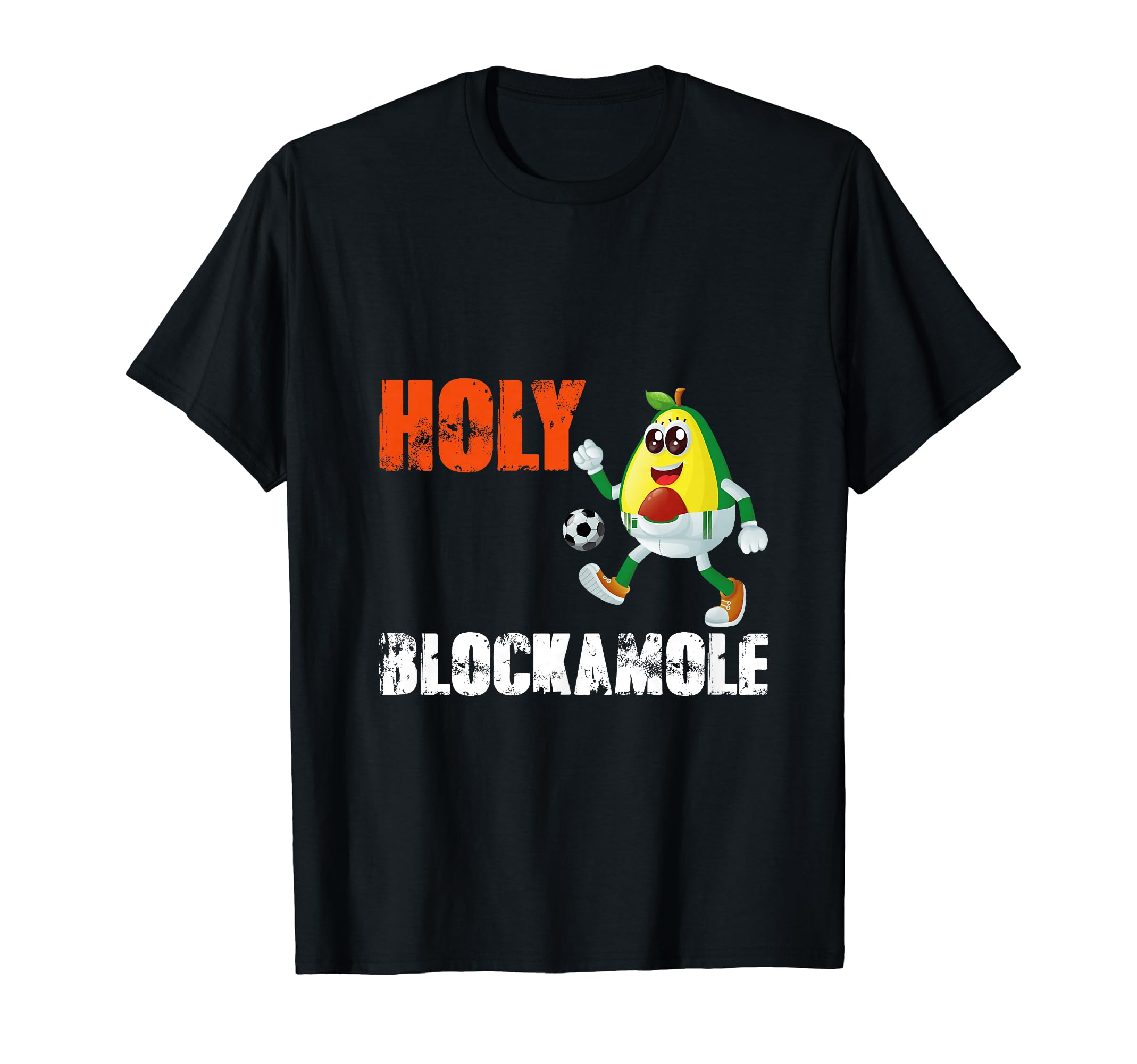 Holy Blockamole Soccer Funny Sayings T-Shirt - Unique Graphic Unisex - T-Shirt, Sweatshirt, Hoodie