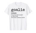 Goalie Gear Goalkeeper Definition T-Shirt - Fun Novelty Design Unisex - T-Shirt, Sweatshirt, Hoodie