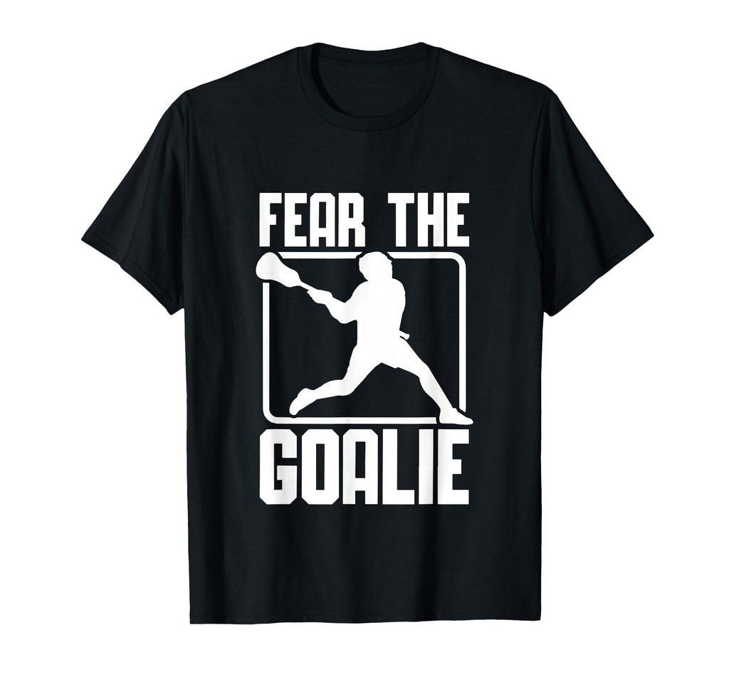Fear Goalie Lacross Goalkeeper T-Shirt - Streetwear Style for Adults - T-Shirt, Sweatshirt, Hoodie