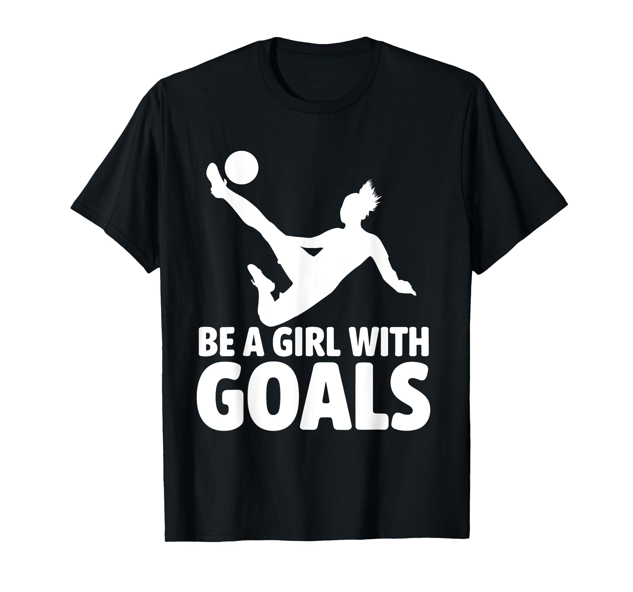 Be Goals Soccer Player Soccer T-Shirt - Trendy Graphic Unisex - T-Shirt, Sweatshirt, Hoodie
