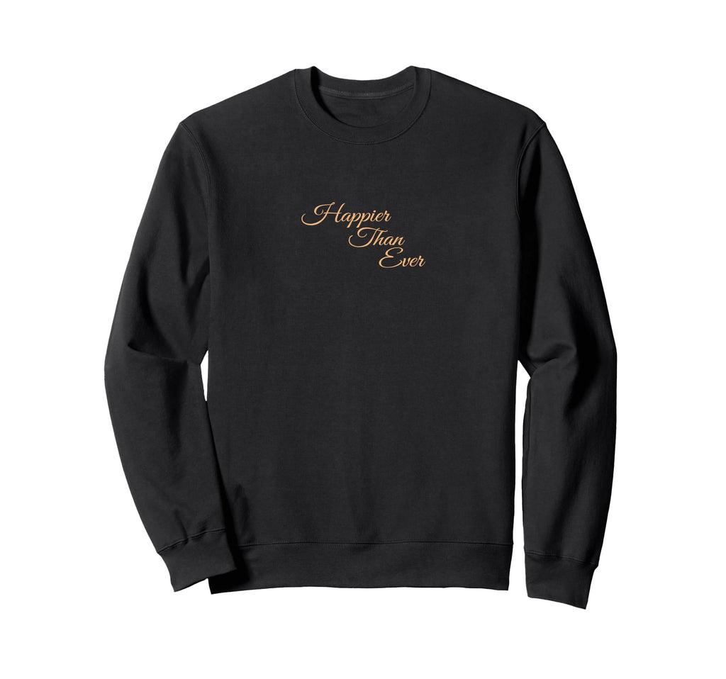 Happier Than Ever Y2K Aesthetic Sweatshirt - Novelty Apparel Men Women - T-Shirt, Sweatshirt, Hoodie