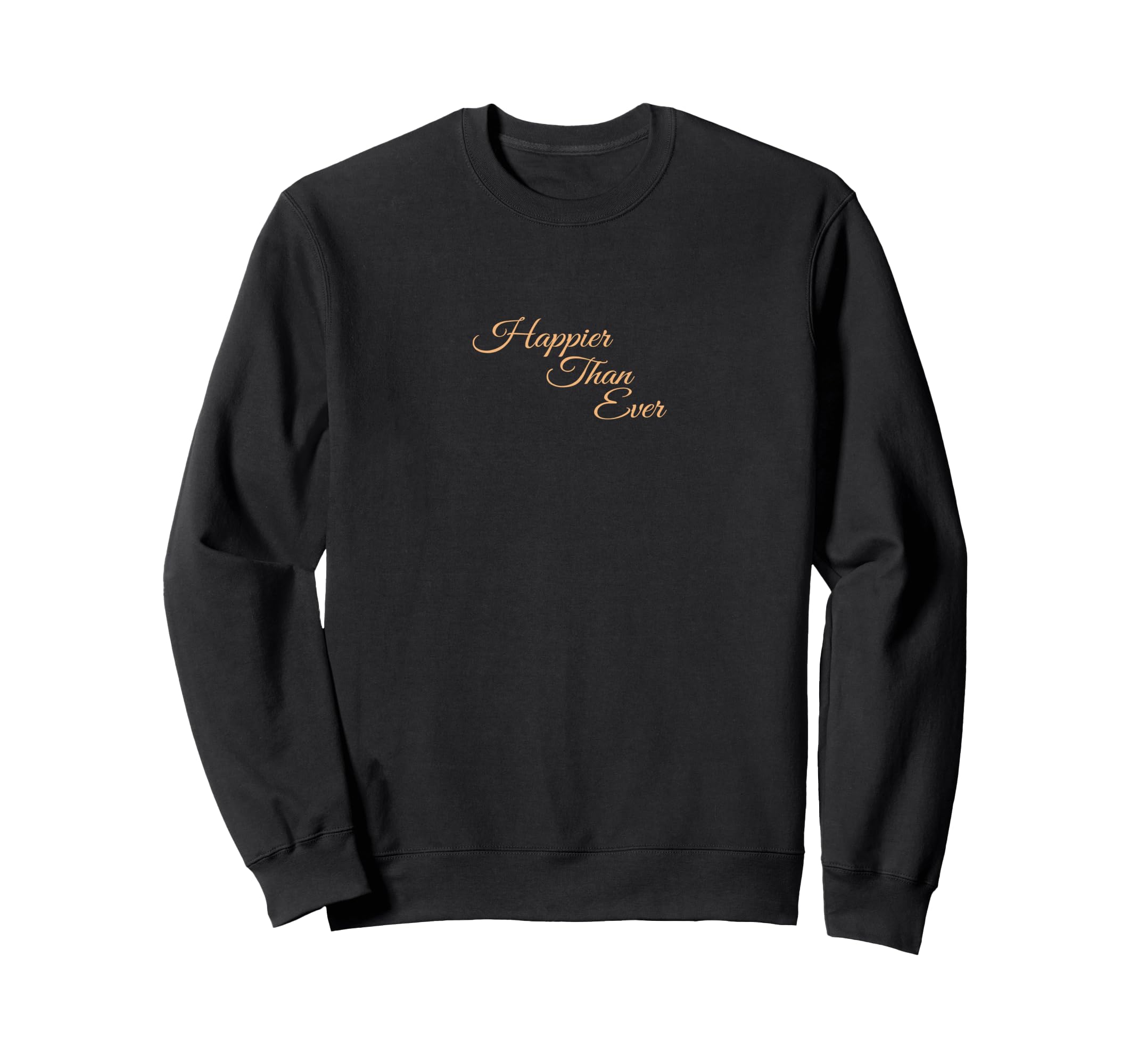 Happier Than Ever Y2K Aesthetic Sweatshirt - Novelty Apparel Men Women - T-Shirt, Sweatshirt, Hoodie