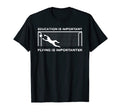 Education Is Important Flying Is T-Shirt - Novelty Apparel Unisex - T-Shirt, Sweatshirt, Hoodie