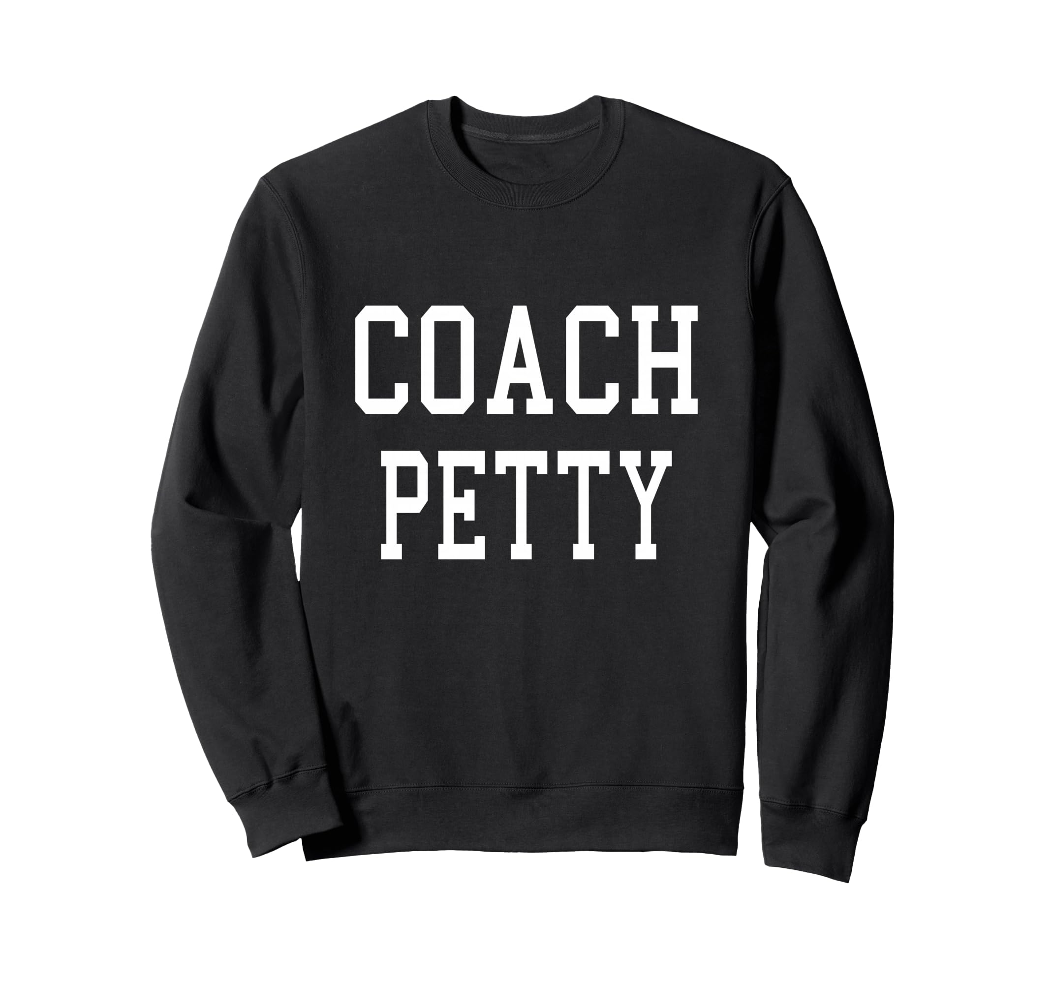 Coach Petty Custom Football Soccer Sweatshirt - Aesthetic Graphic Unisex - T-Shirt, Sweatshirt, Hoodie