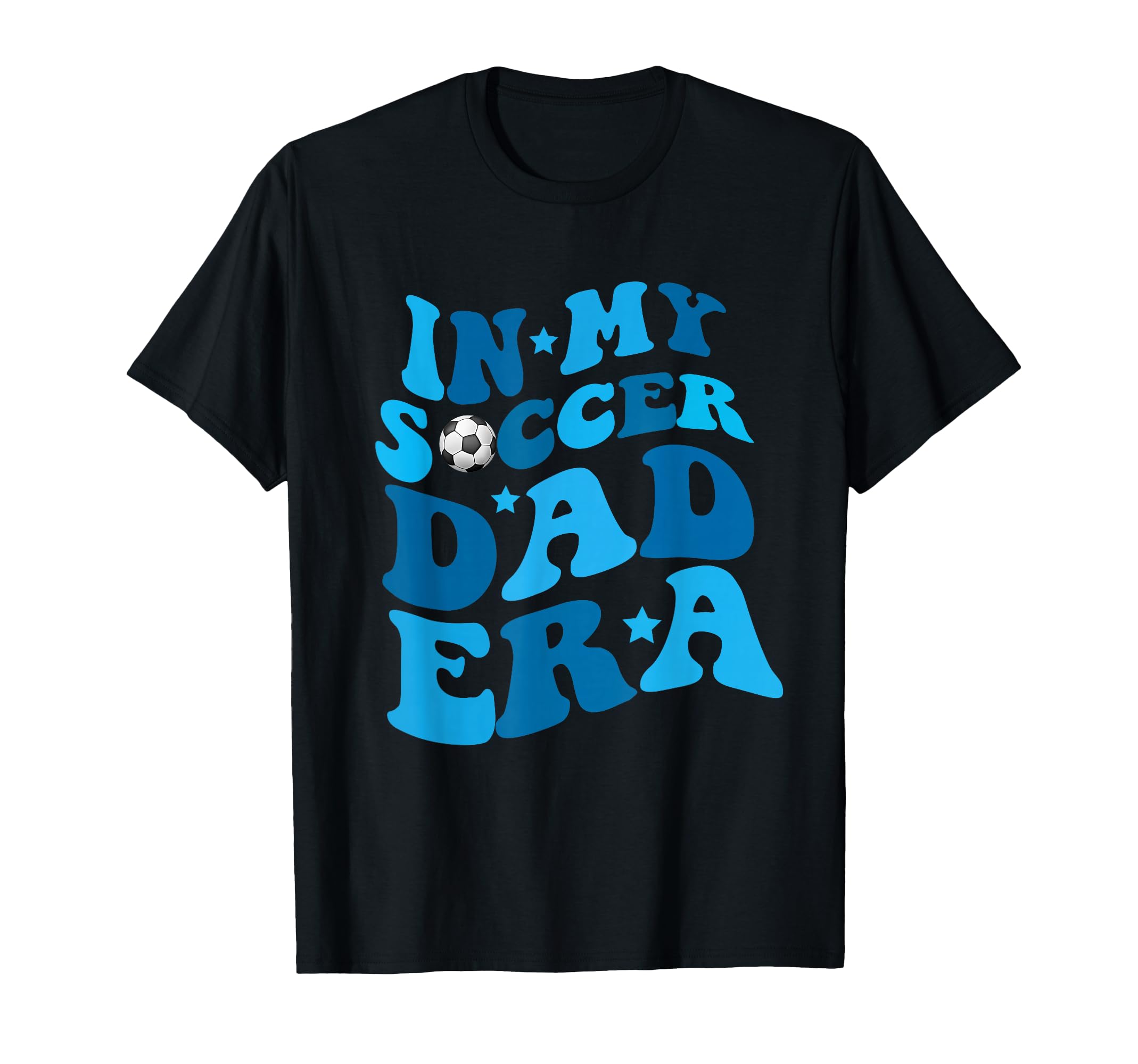 Funny My Soccer Dad Era Father Groovy T-Shirt - Streetwear Style Unisex - T-Shirt, Sweatshirt, Hoodie