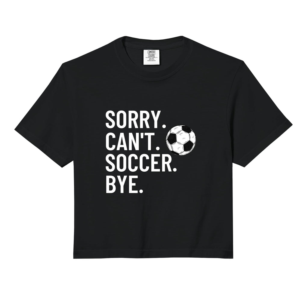 Sorry Cant Soccer Bye Funny Soccer Player Hoodie - Graphic Print Unisex - T-Shirt, Sweatshirt, Hoodie