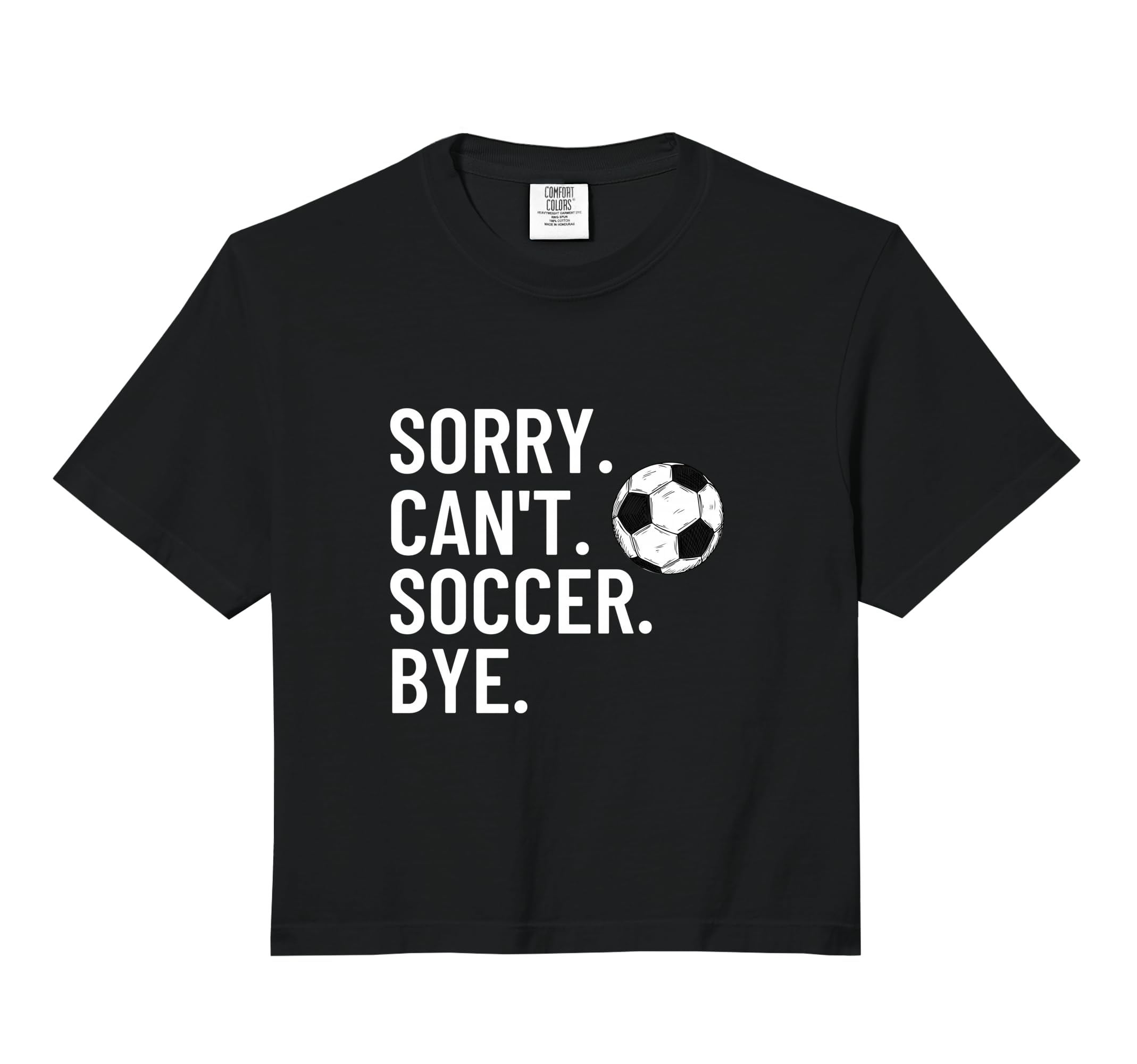 Sorry Cant Soccer Bye Funny Soccer Player Hoodie - Graphic Print Unisex - T-Shirt, Sweatshirt, Hoodie