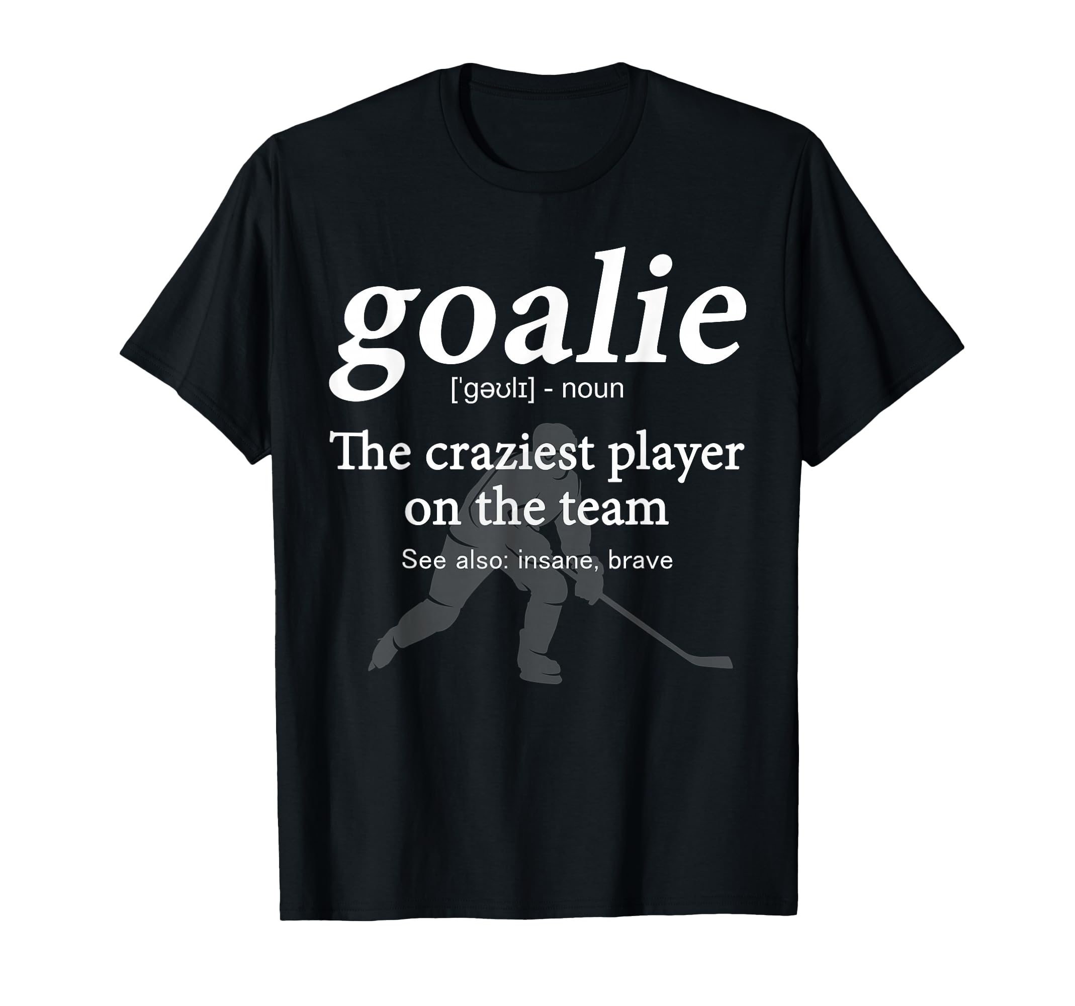 Goalie Funny Definition Gear Goalkeeper T-Shirt - Aesthetic Graphic Unisex - T-Shirt, Sweatshirt, Hoodie