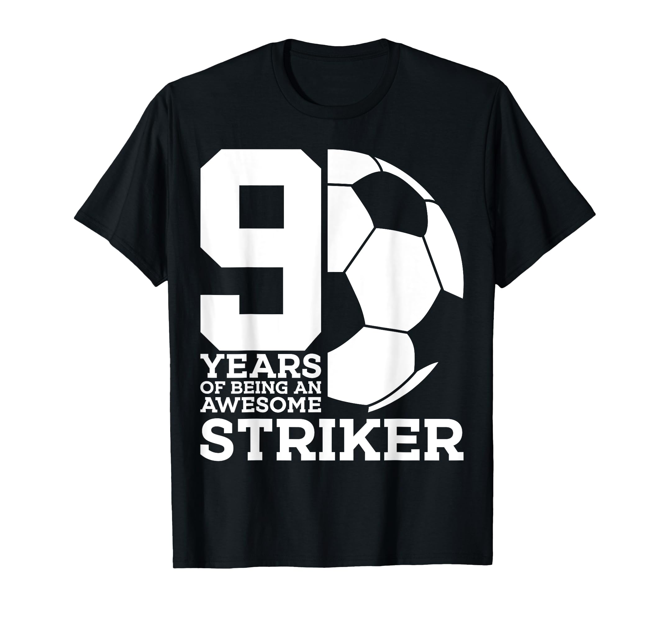 Soccer 9 Years Awesome Soccer Striker T-Shirt - Streetwear Style Unisex - T-Shirt, Sweatshirt, Hoodie