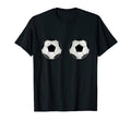Two Balls Boobs Funny Bra Soccer Player T-Shirt - Aesthetic Graphic Unisex - T-Shirt, Sweatshirt, Hoodie