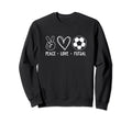 Peace Love Futsal Indoor Soccer Player Sweatshirt - Trendy Graphic Unisex - T-Shirt, Sweatshirt, Hoodie