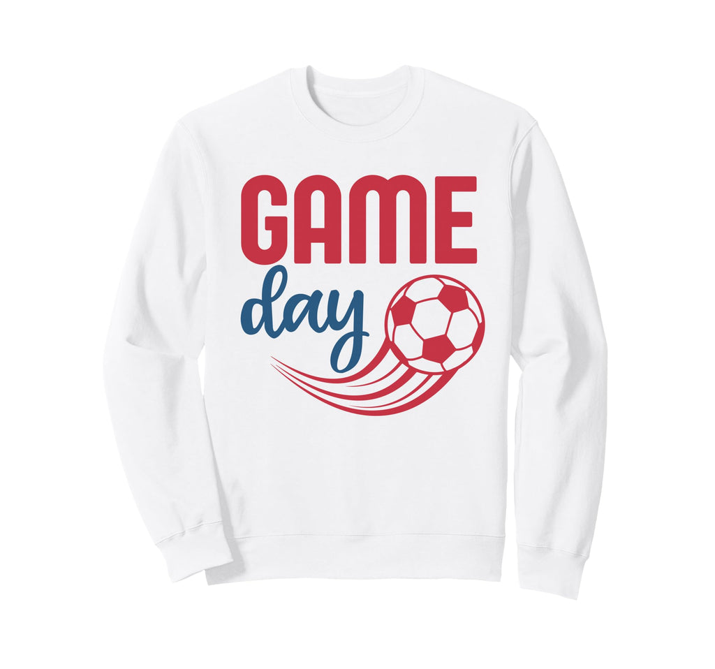 Game Day Soccer Fan Soccer Game Sweatshirt - Streetwear Style for Adults - T-Shirt, Sweatshirt, Hoodie