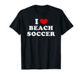 I Love Beach Soccer I Heart Beach Soccer T-Shirt - Aesthetic Graphic Unisex - T-Shirt, Sweatshirt, Hoodie