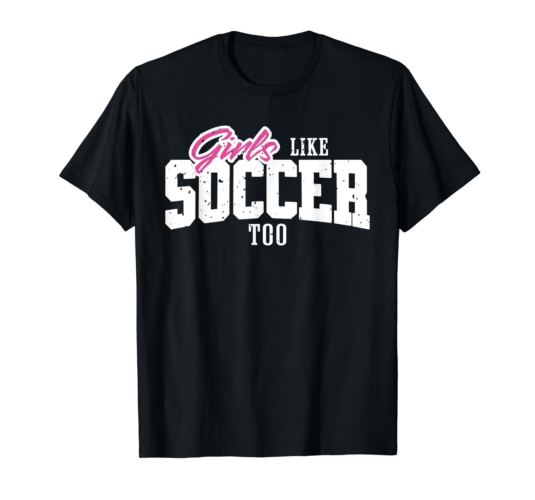 Like Soccer Too T-Shirt - Graphic Print Men Women - T-Shirt, Sweatshirt, Hoodie