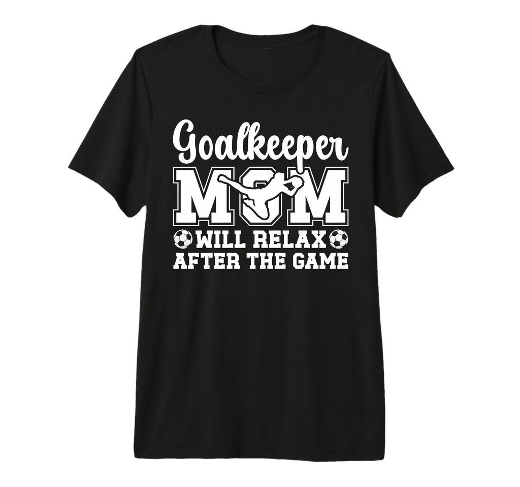 Funny Soccer Goalkeeper Mom Soccer T-Shirt - Graphic Print Men Women - T-Shirt, Sweatshirt, Hoodie