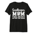 Funny Soccer Goalkeeper Mom Soccer T-Shirt - Graphic Print Men Women - T-Shirt, Sweatshirt, Hoodie