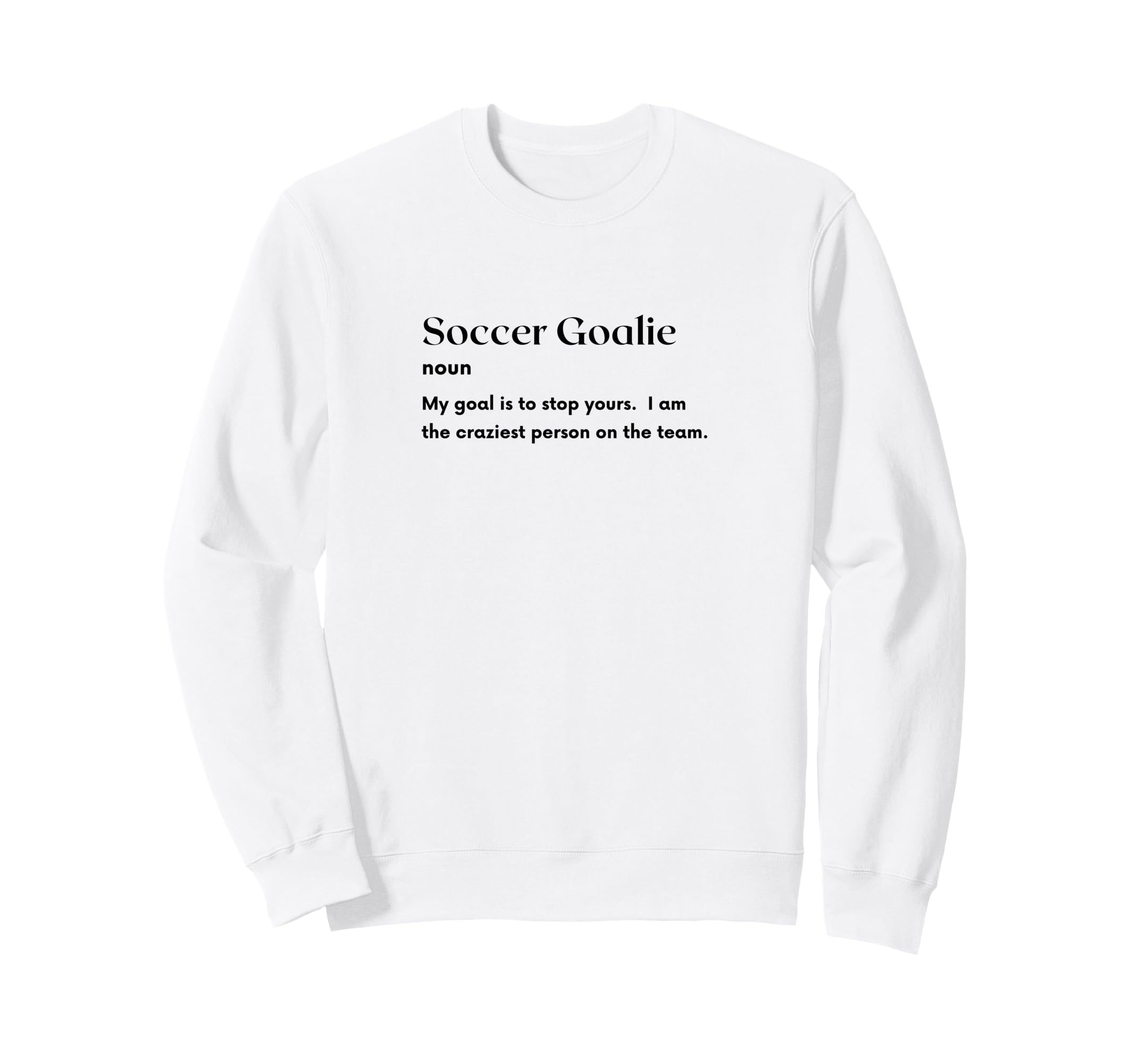Soccer Goalie Definition Futbol Sweatshirt - Aesthetic Graphic Men Women - T-Shirt, Sweatshirt, Hoodie