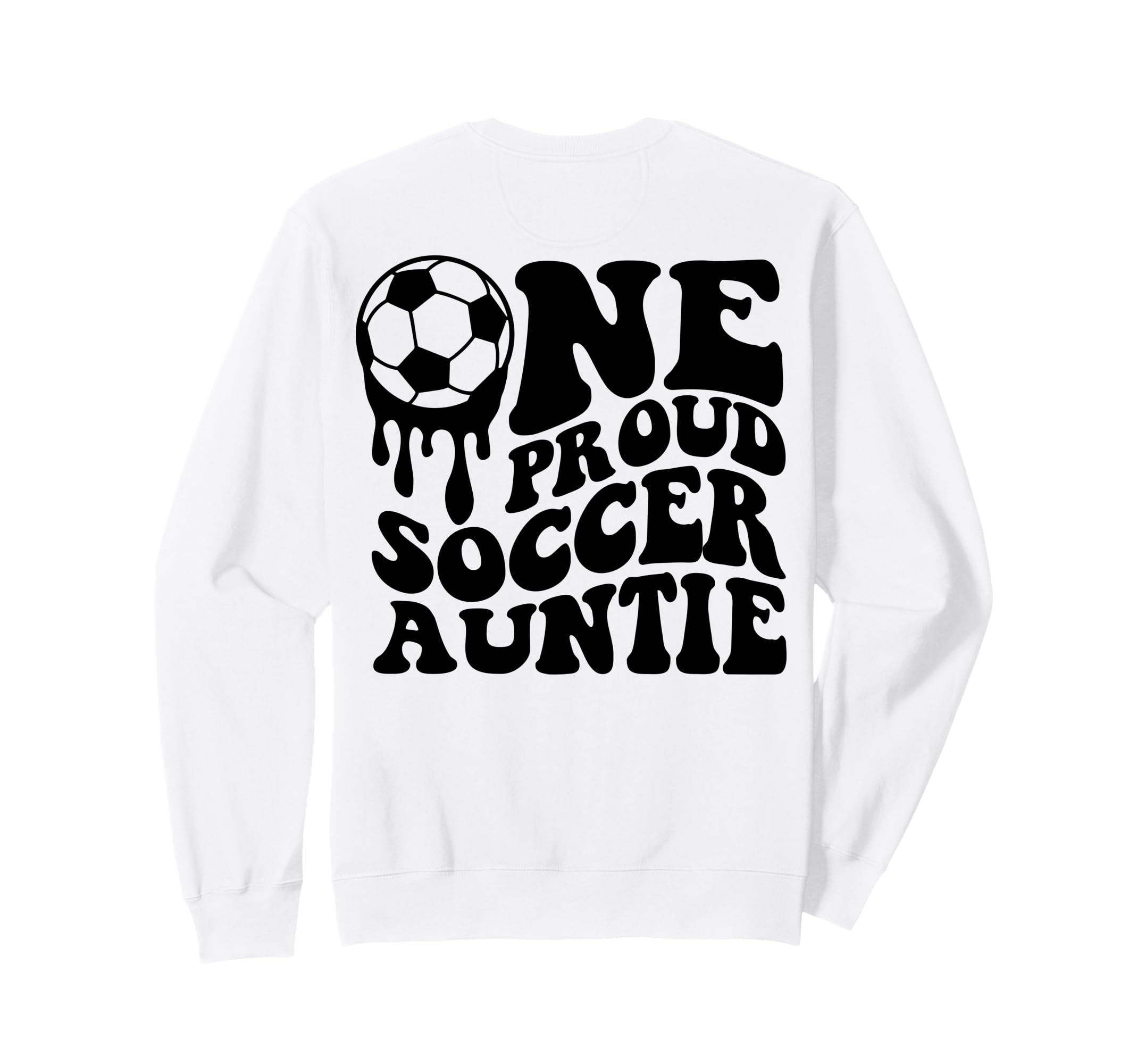 Proud Soccer Auntie Soccer Ball Drip Sweatshirt - Trendy Graphic Unisex - T-Shirt, Sweatshirt, Hoodie