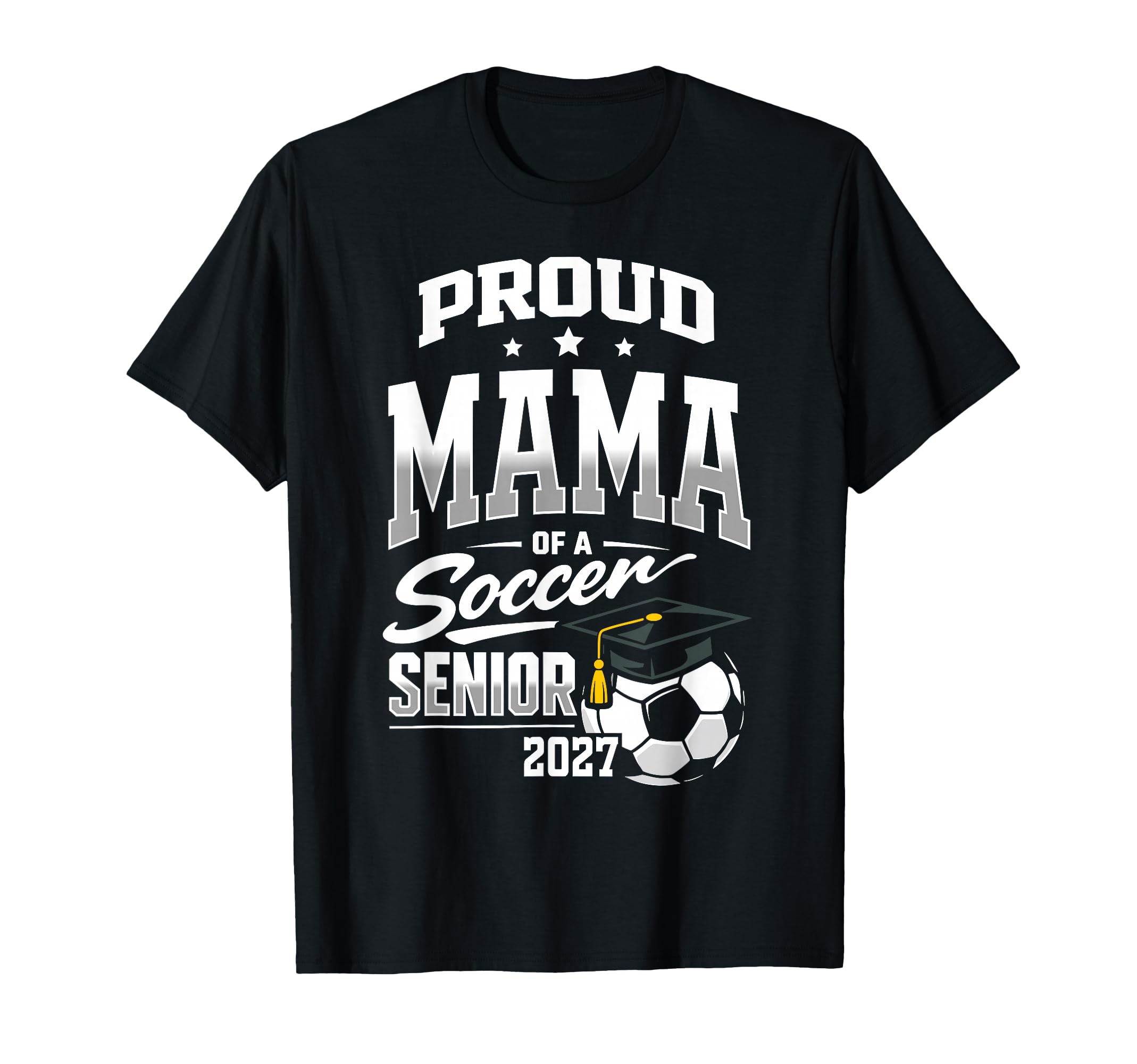Proud Mama Soccer Senior Class 2027 T-Shirt - Fun Novelty Design Men Women - T-Shirt, Sweatshirt, Hoodie