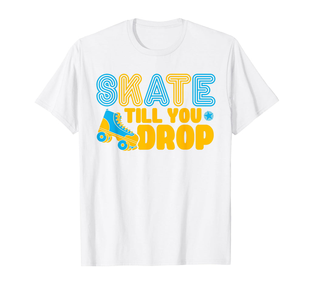 Roller Skates Skate Till You Drop Roller T-Shirt - Custom Art Print Unisex - T-Shirt, Sweatshirt, Hoodie