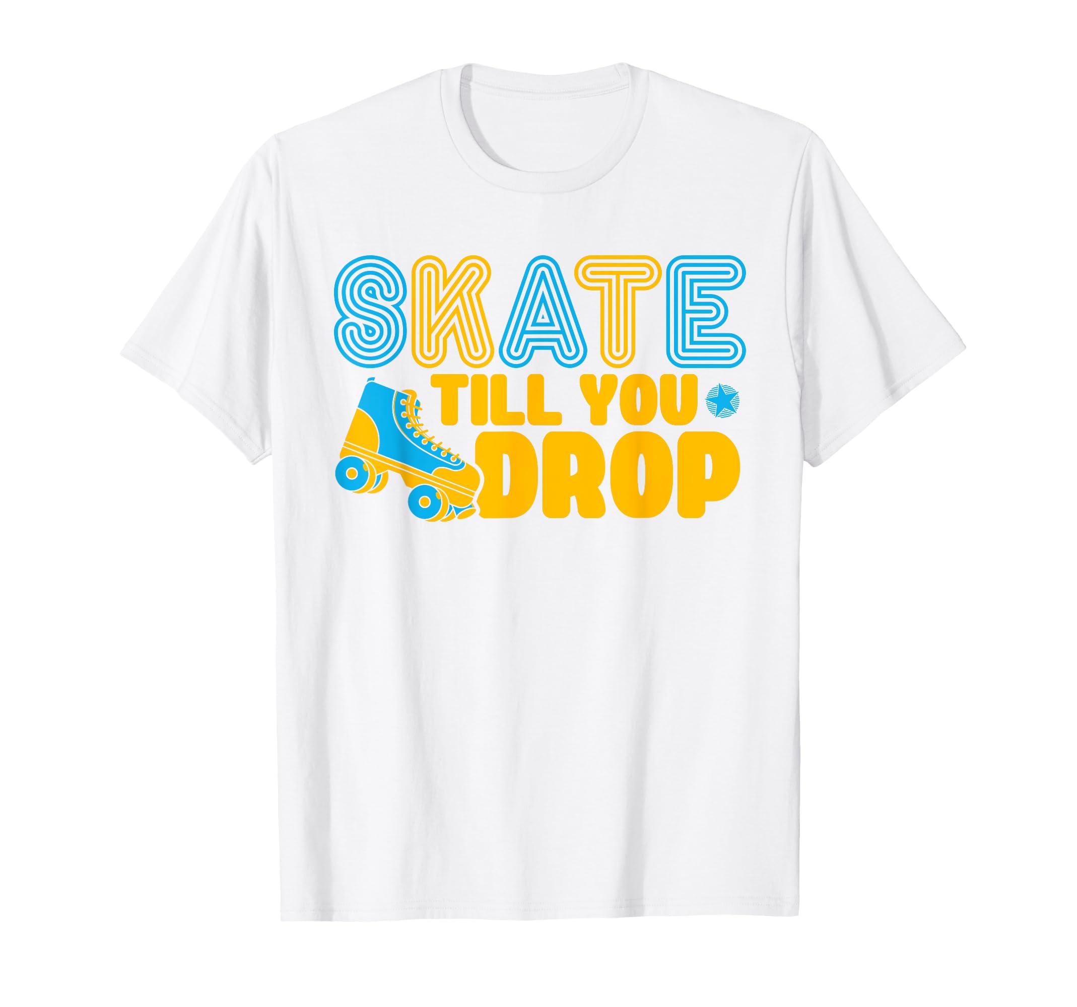 Roller Skates Skate Till You Drop Roller T-Shirt - Custom Art Print Unisex - T-Shirt, Sweatshirt, Hoodie