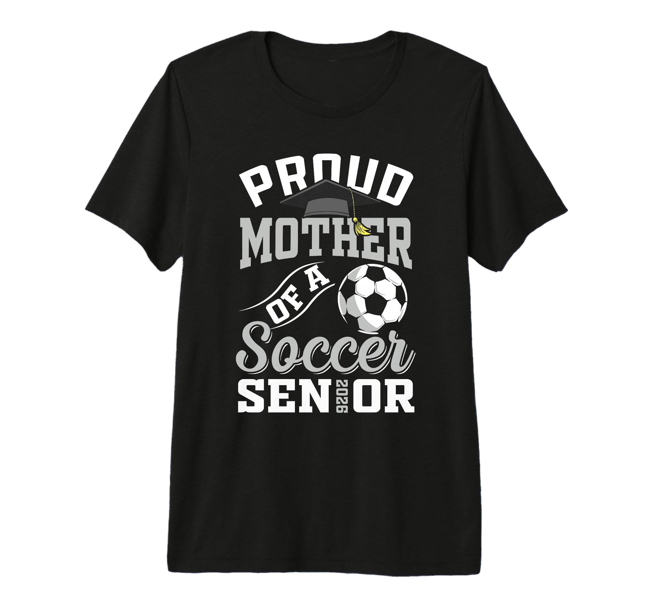Proud Mother Soccer Senior Class 2026 T-Shirt - Novelty Apparel Unisex - T-Shirt, Sweatshirt, Hoodie