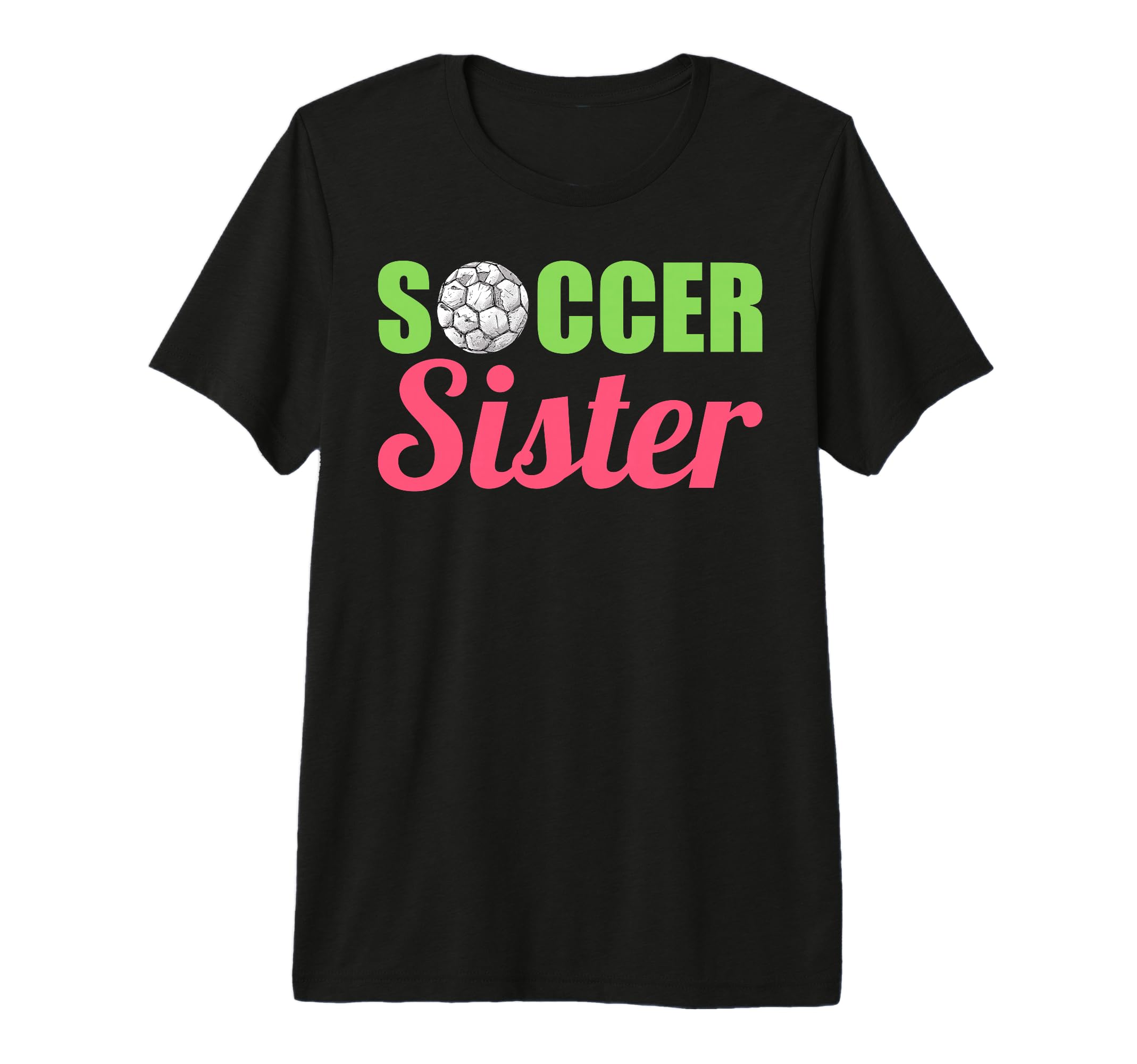 Soccer Sister Soccer Family Sports Lover T-Shirt - Streetwear Style Unisex - T-Shirt, Sweatshirt, Hoodie