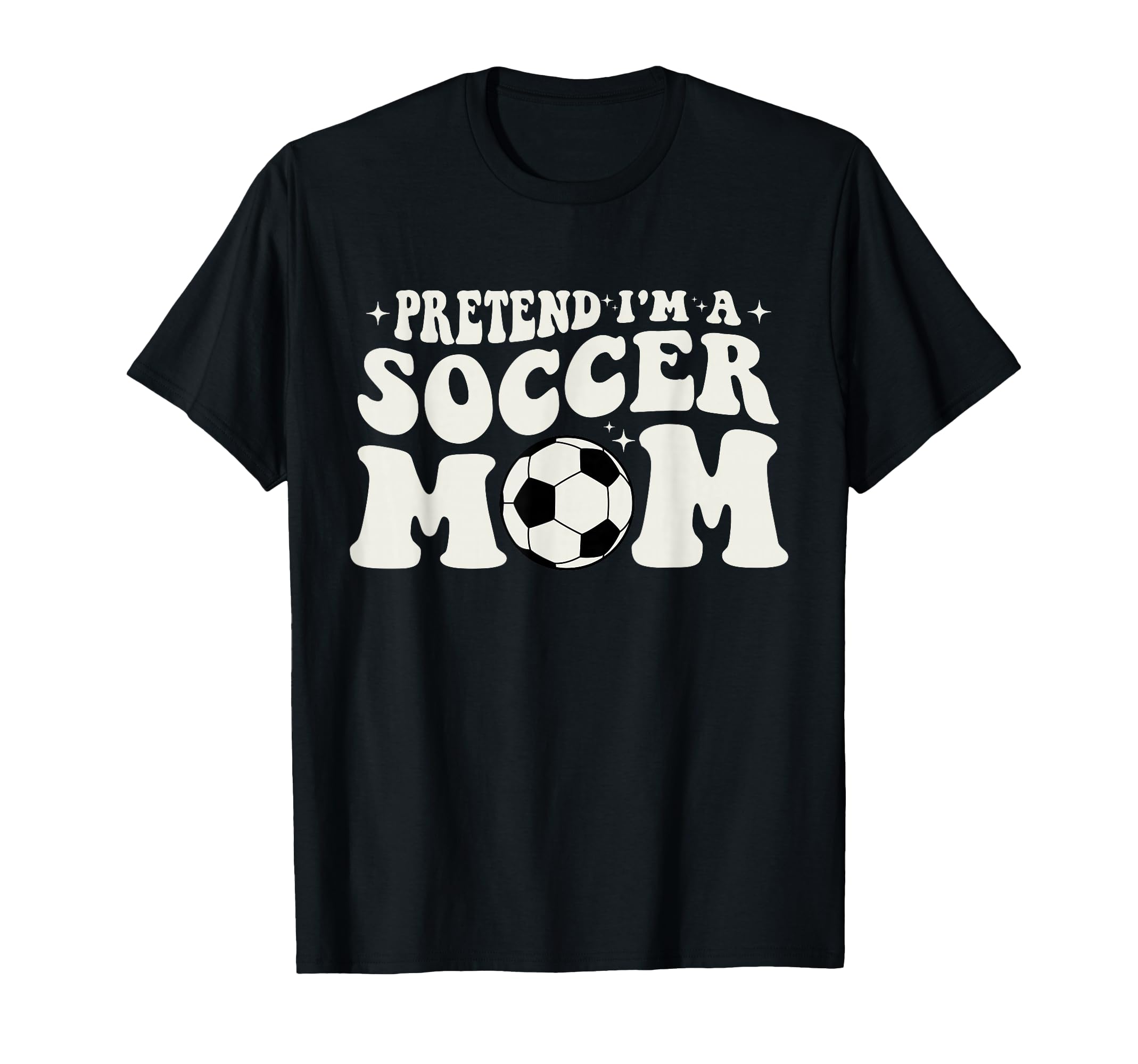 Pretend Im Soccer Mom Funny Soccer T-Shirt - Custom Art Print for Adults - T-Shirt, Sweatshirt, Hoodie