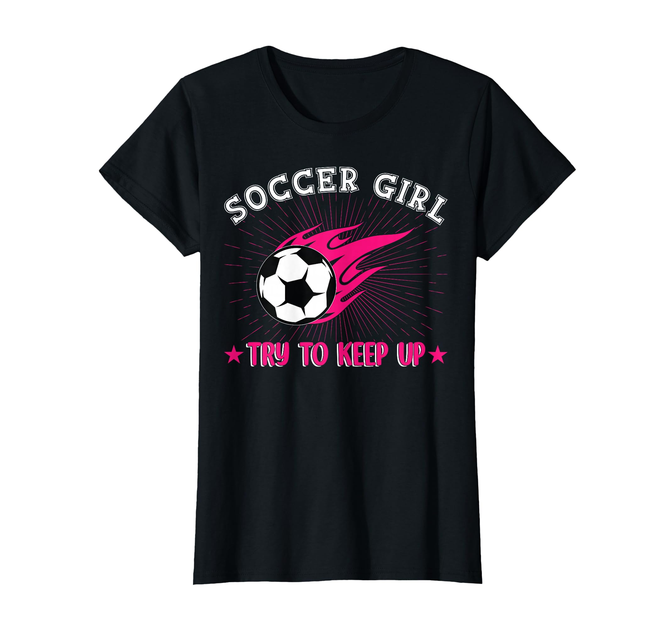 Soccer Try To Keep Up Funny Soccer T-Shirt - Unique Graphic Unisex - T-Shirt, Sweatshirt, Hoodie