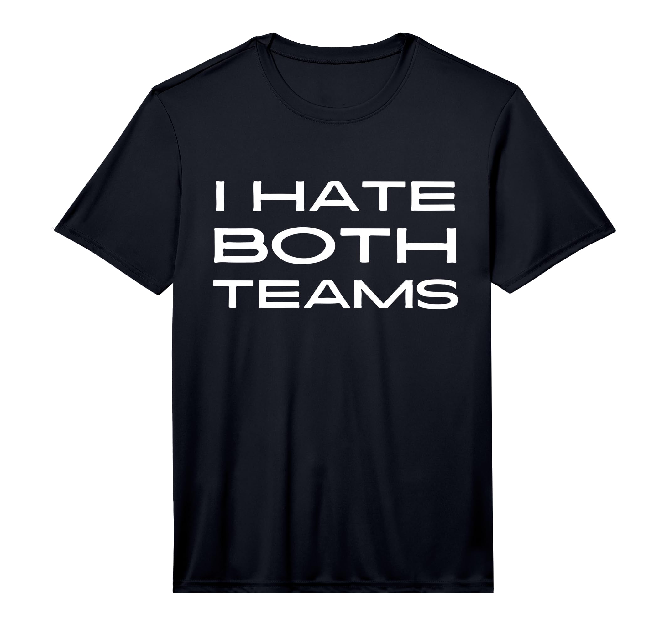 Funny I Hate Both Teams Football T-Shirt - Casual Everyday Wear Men Women - T-Shirt, Sweatshirt, Hoodie