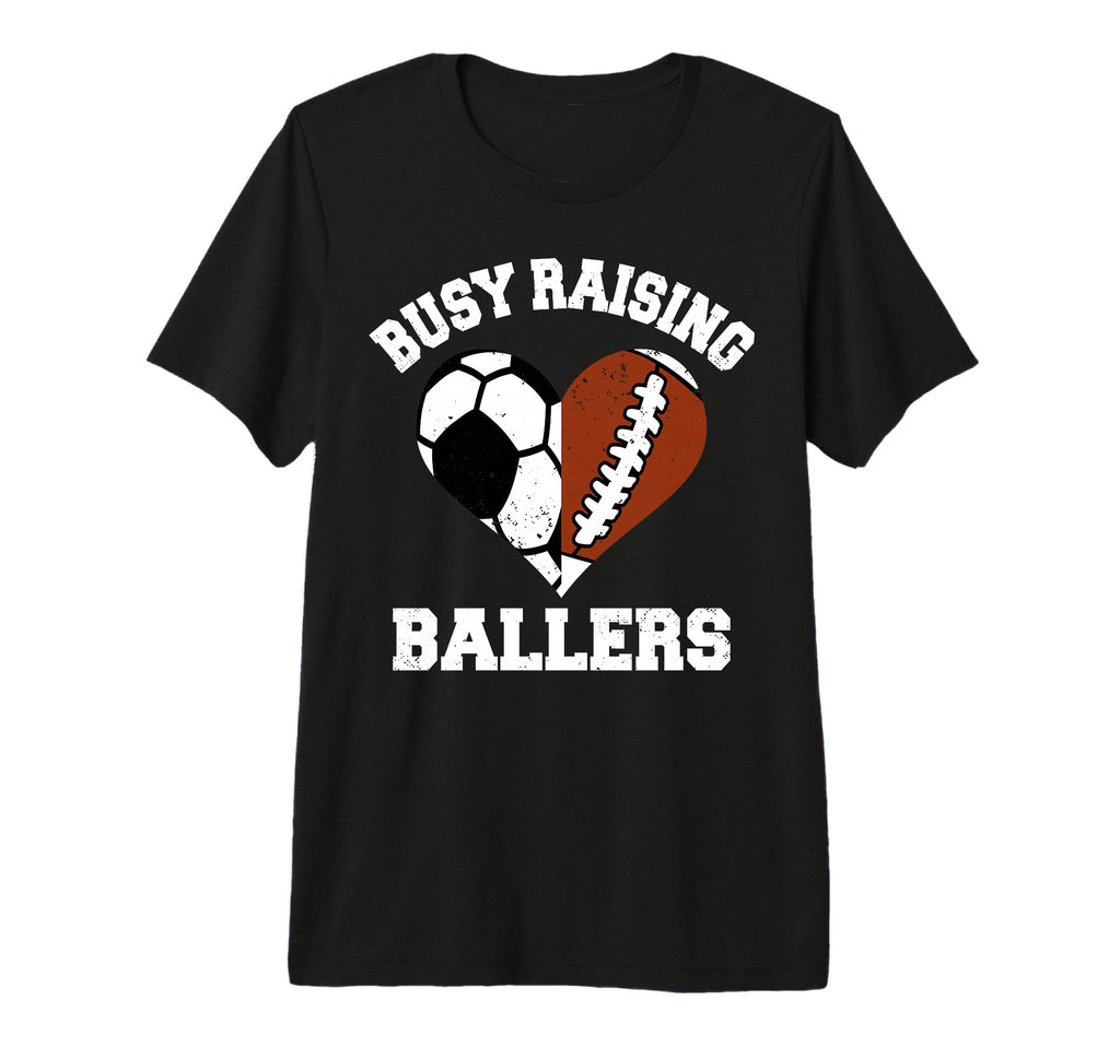 Busy Raising Ballers Soccer T-Shirt - Casual Everyday Wear for Adults - T-Shirt, Sweatshirt, Hoodie