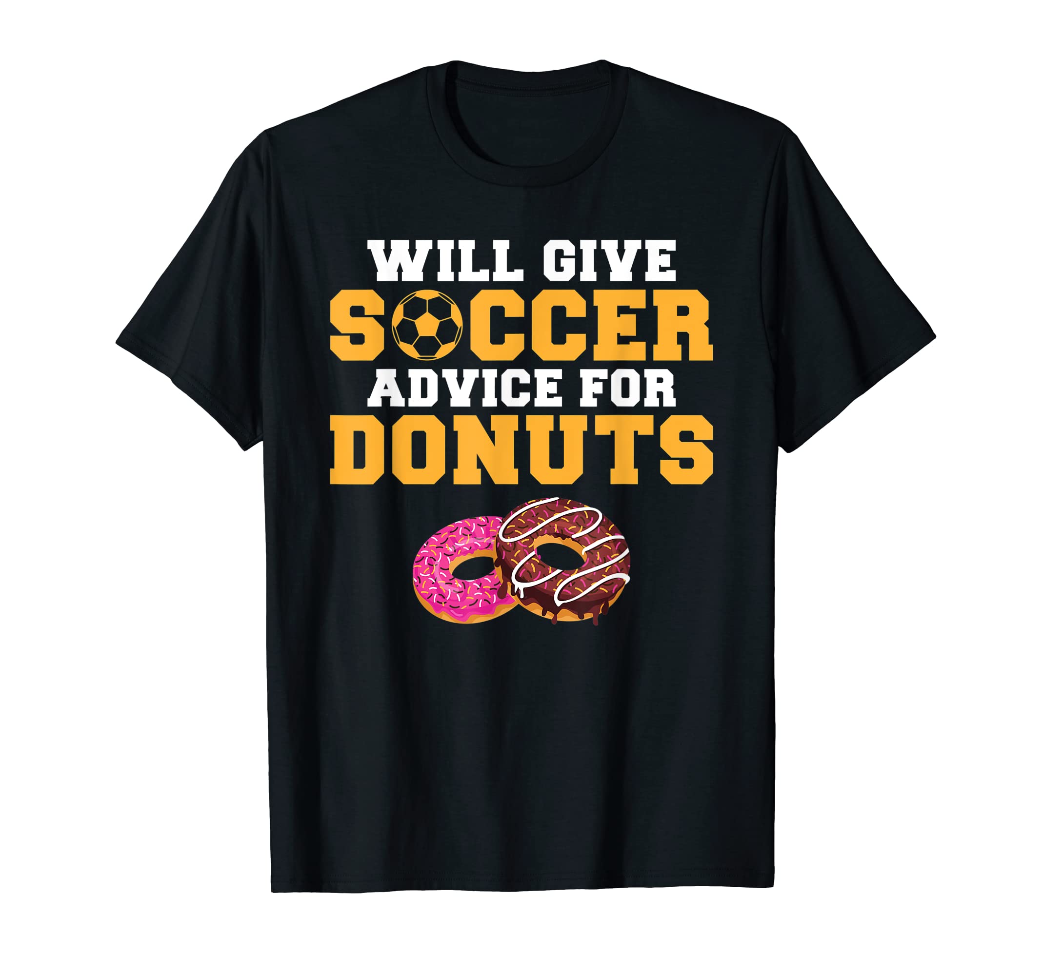 Will Give Soccer Advice Donuts T-Shirt - Fun Novelty Design for Adults - T-Shirt, Sweatshirt, Hoodie