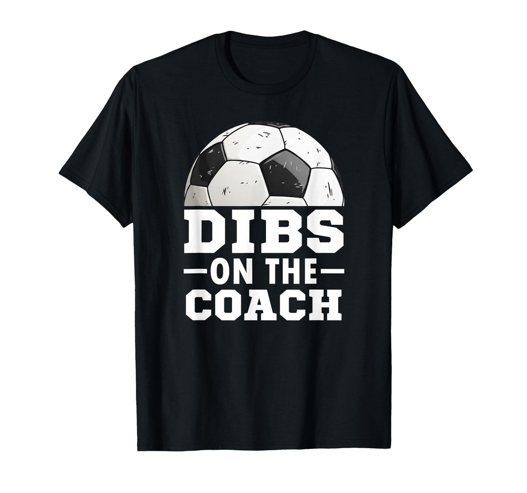 Soccer Game Day Dibs Coach Soccer Mama T-Shirt - Unique Graphic Unisex - T-Shirt, Sweatshirt, Hoodie