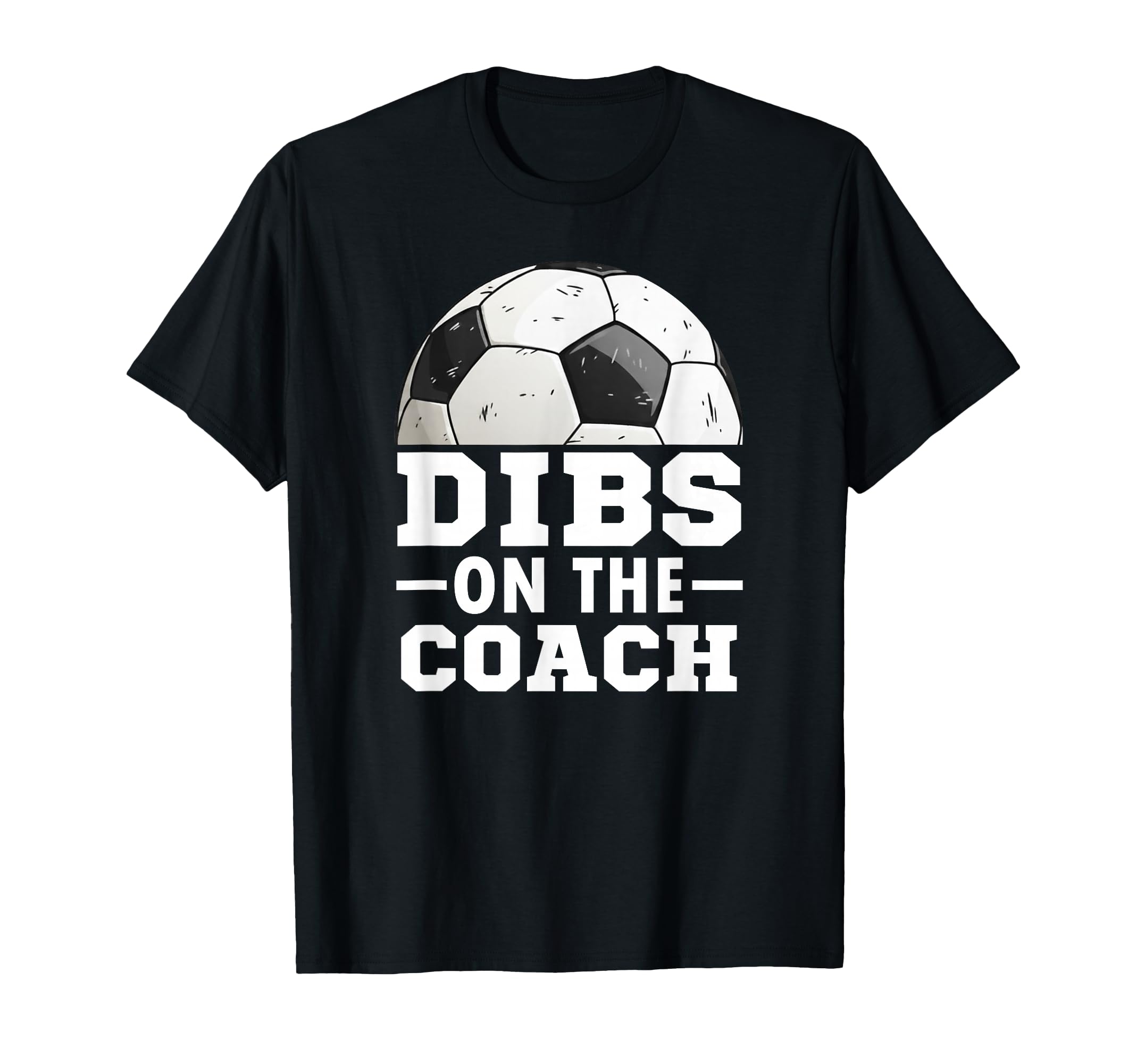 Soccer Game Day Dibs Coach Soccer Mama T-Shirt - Trendy Graphic for Adults - T-Shirt, Sweatshirt, Hoodie