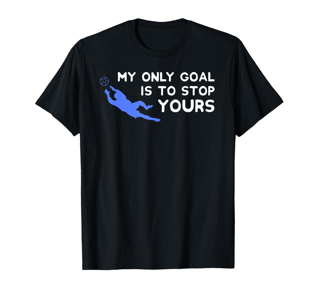 My Only Goal Is To Stop Yours T-Shirt - Aesthetic Graphic for Adults - T-Shirt, Sweatshirt, Hoodie