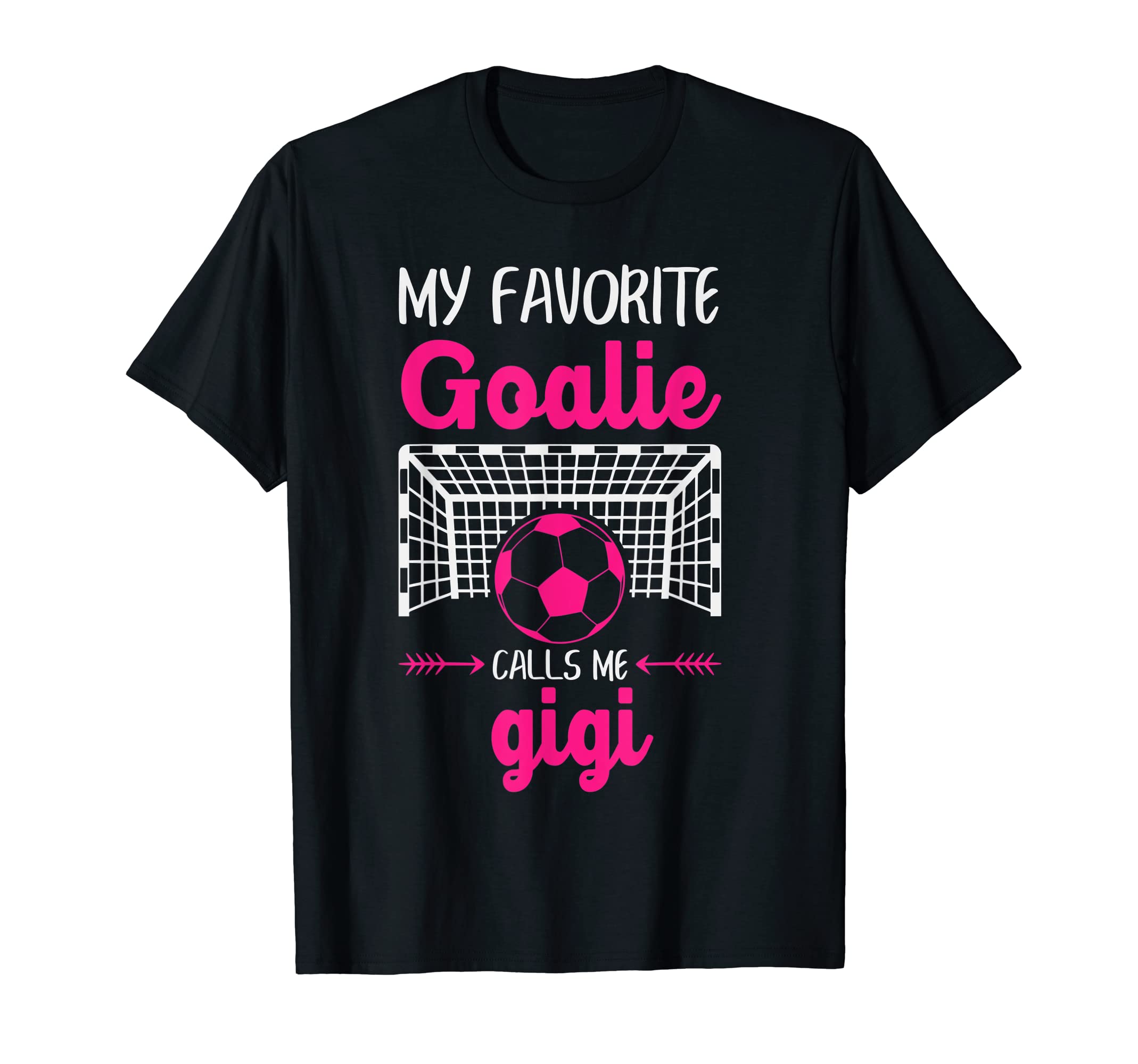 My Favorite Goalie Calls Me Gigi T-Shirt - Casual Everyday Wear Unisex - T-Shirt, Sweatshirt, Hoodie