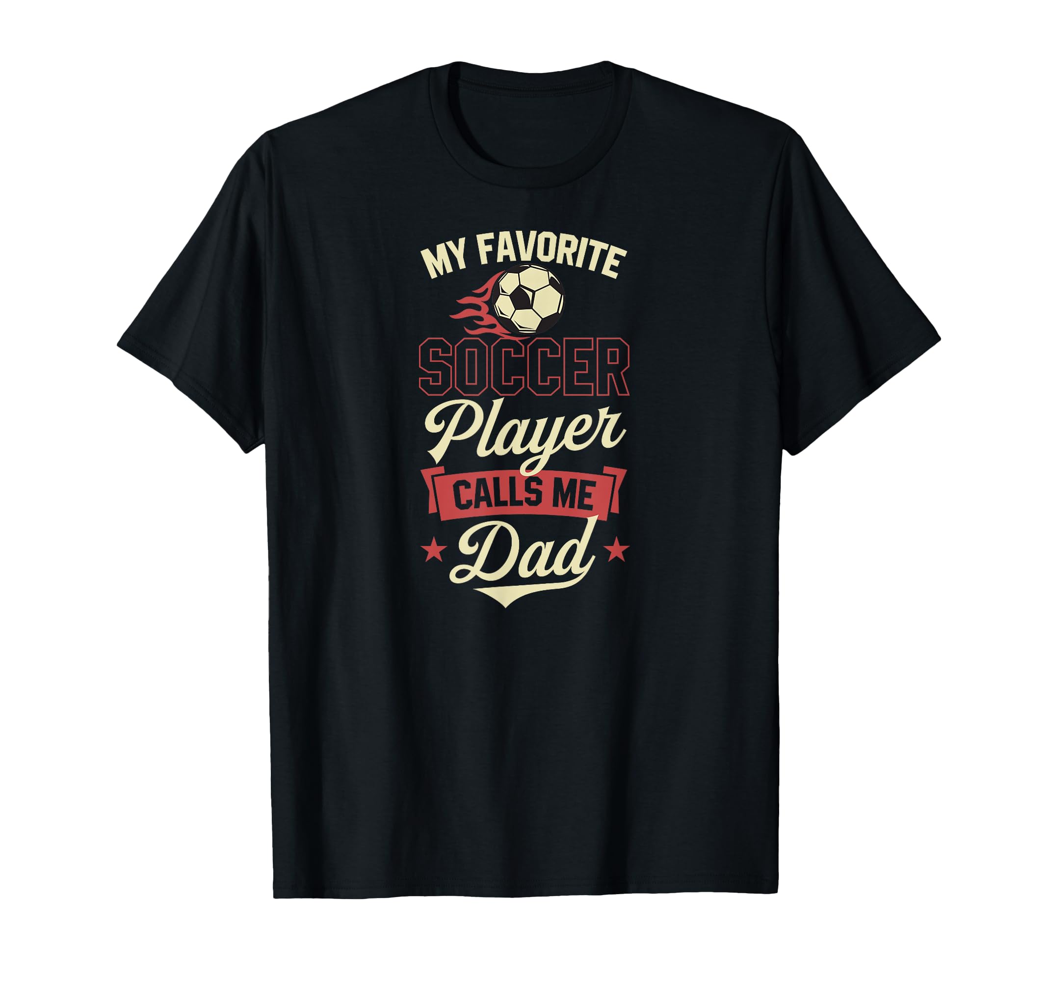 My Favorite Soccer Player Calls Me Dad T-Shirt - Trendy Graphic Men Women - T-Shirt, Sweatshirt, Hoodie