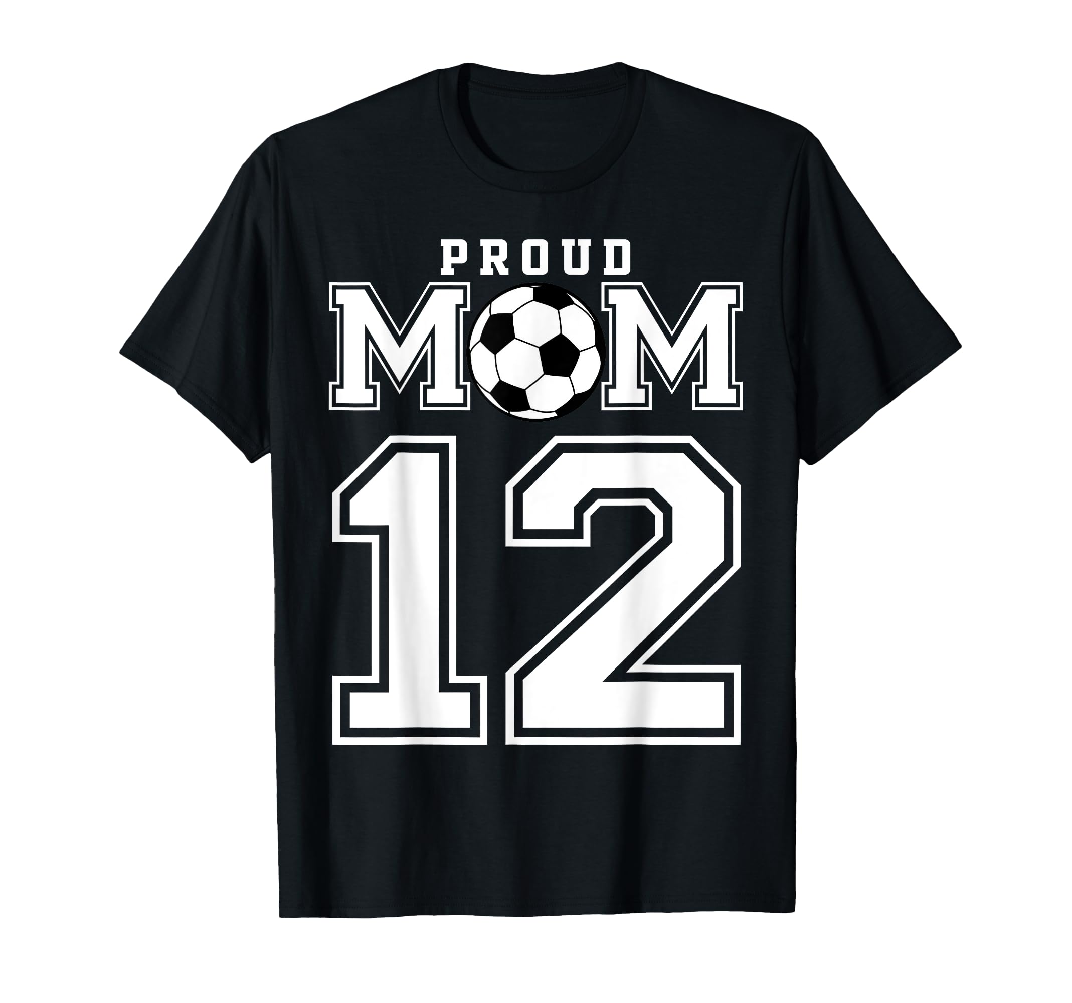 Number 12 Custom Proud Soccer Futbol Mom T-Shirt - Graphic Print Unisex - T-Shirt, Sweatshirt, Hoodie