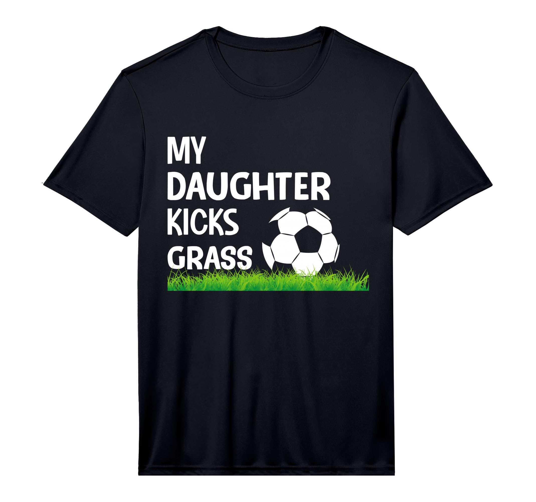 My Daughter Kicks Grass I Soccer T-Shirt - Streetwear Style Unisex - T-Shirt, Sweatshirt, Hoodie