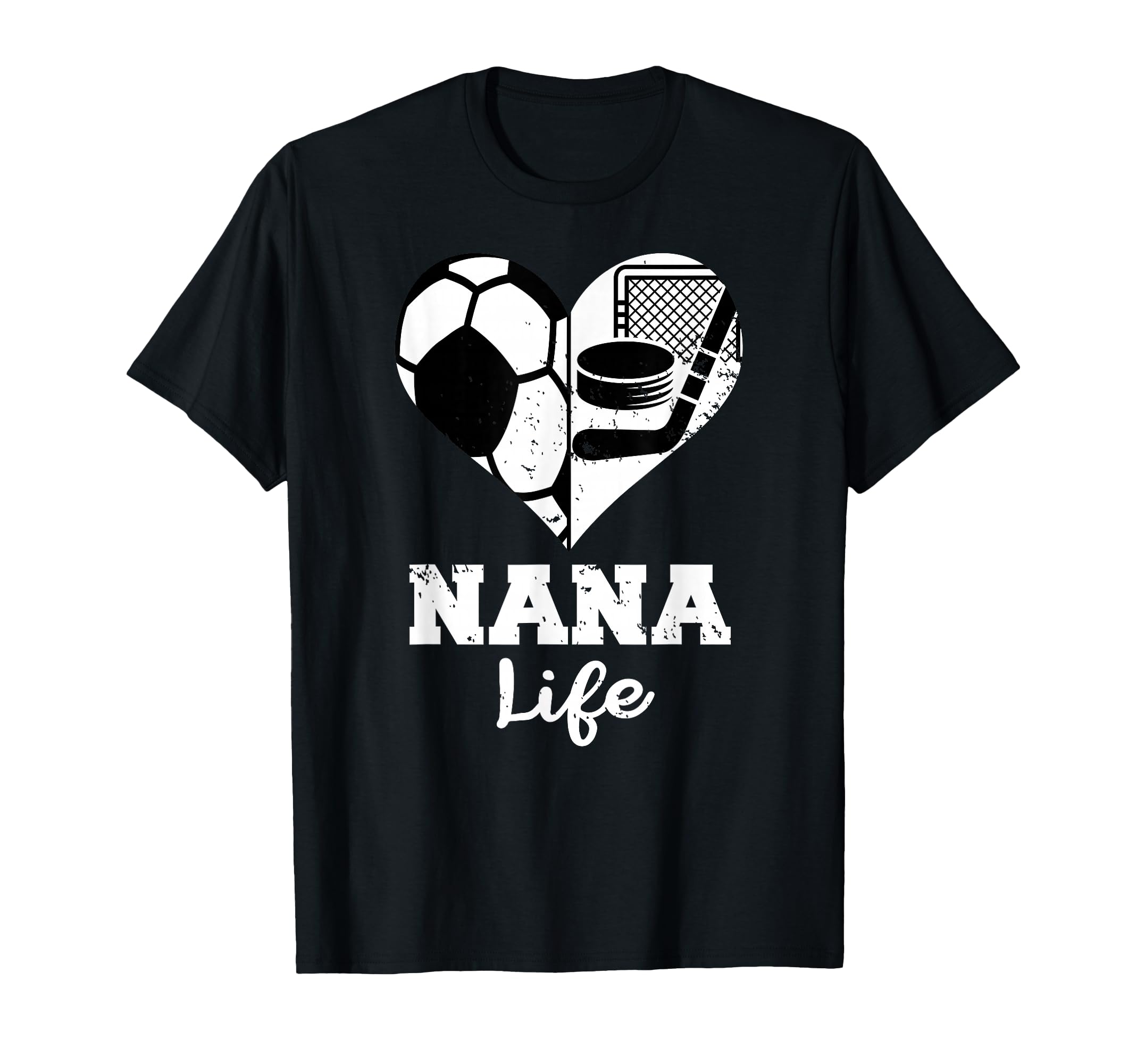 Nana Life Heart Funny Soccer Hockey T-Shirt - Streetwear Style Men Women - T-Shirt, Sweatshirt, Hoodie