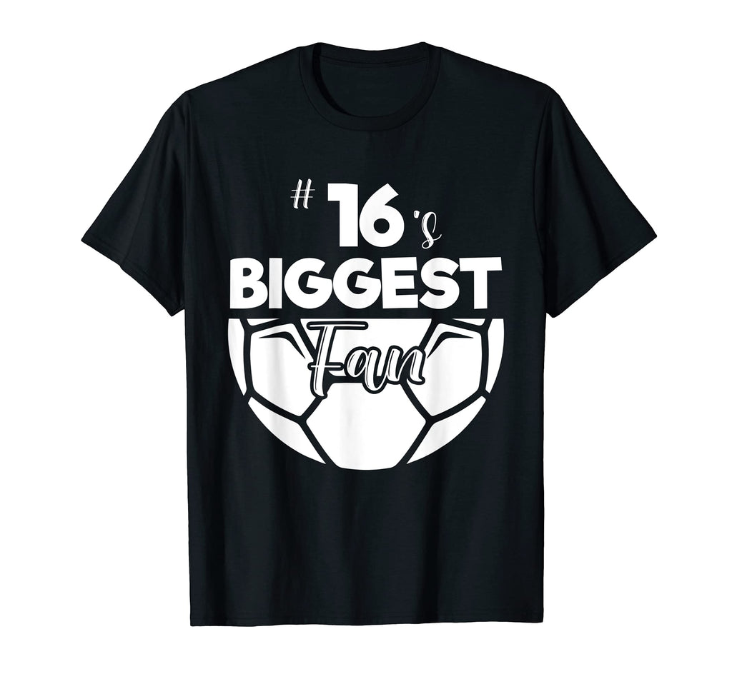 Number 16S Biggest Fan Player Soccer Mom T-Shirt - Trendy Graphic Unisex - T-Shirt, Sweatshirt, Hoodie