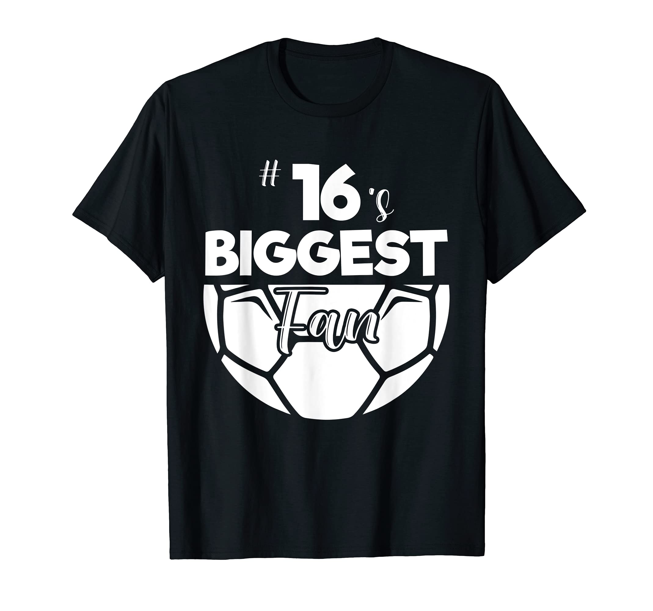 Number 16S Biggest Fan Player Soccer Mom T-Shirt - Trendy Graphic Unisex - T-Shirt, Sweatshirt, Hoodie