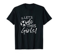 Lets Do This Soccer T-Shirt - Unique Graphic Unisex - T-Shirt, Sweatshirt, Hoodie