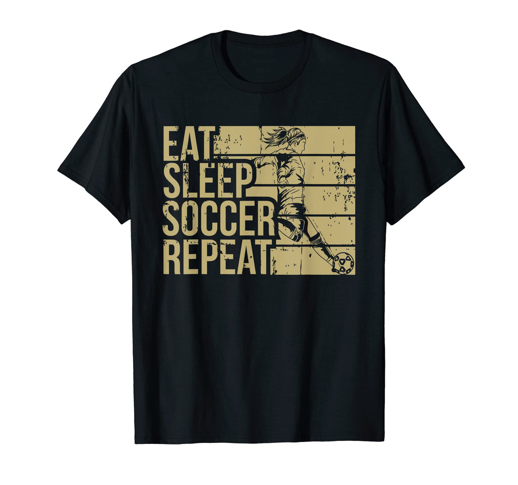 Eat Sleep Soccer Repeat Funny Footballer T-Shirt - Novelty Apparel Unisex - T-Shirt, Sweatshirt, Hoodie