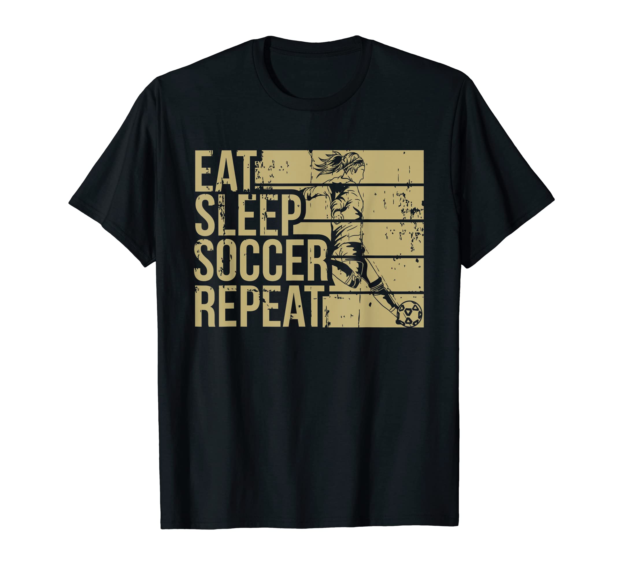 Eat Sleep Soccer Repeat Funny Footballer T-Shirt - Streetwear Style Unisex - T-Shirt, Sweatshirt, Hoodie