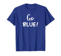 Go Blue Team Spirit Game School T-Shirt - Novelty Apparel Men Women - T-Shirt, Sweatshirt, Hoodie