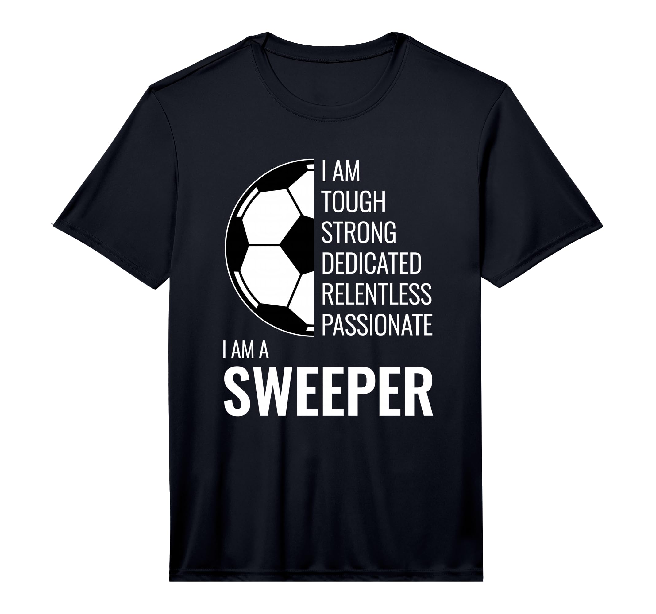 I Am Sweeper Football Soccer Player T-Shirt - Custom Art Print for Adults - T-Shirt, Sweatshirt, Hoodie