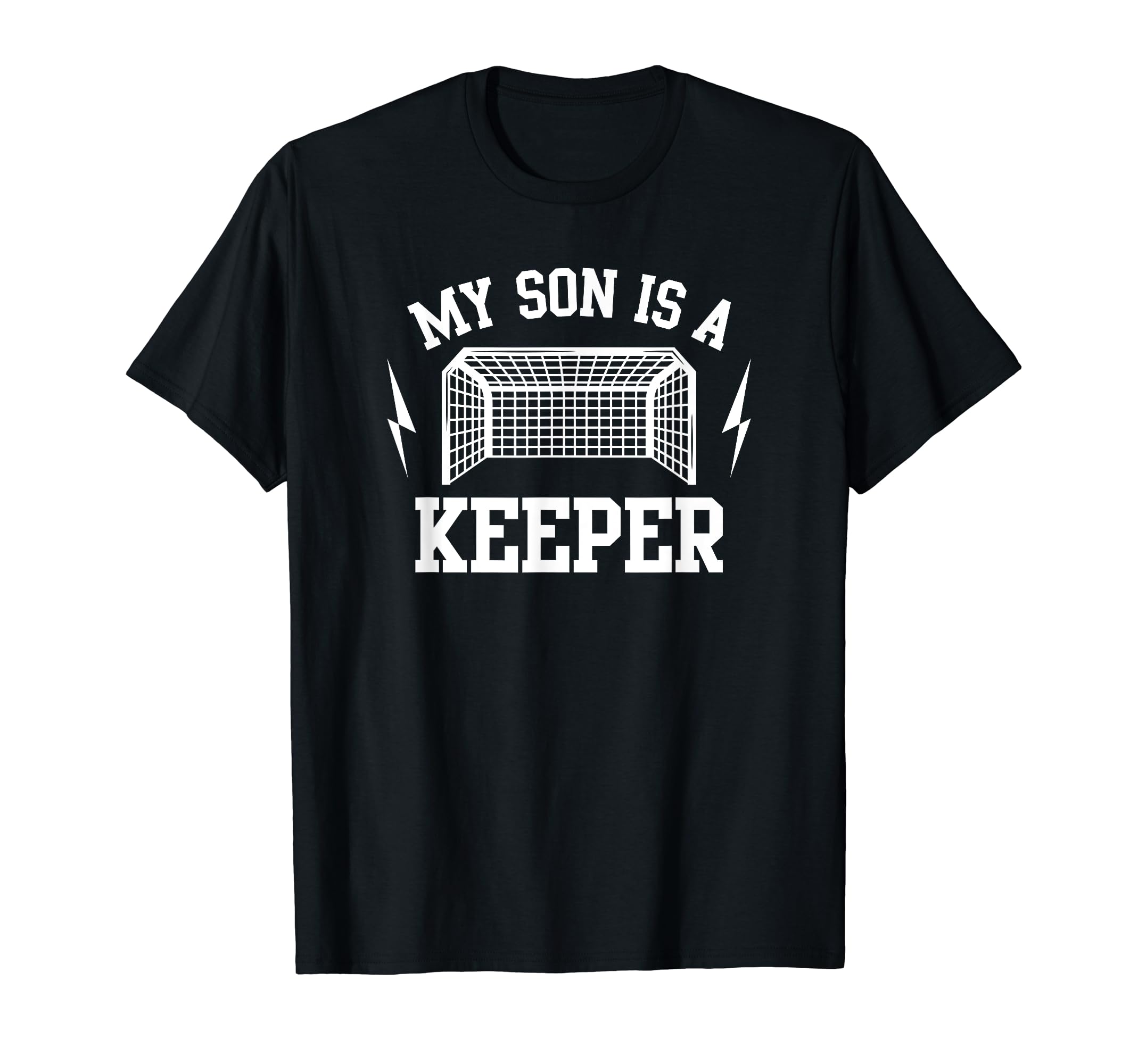 My Son Is Keeper Soccer Goalie Dad Mom T-Shirt - Graphic Print Men Women - T-Shirt, Sweatshirt, Hoodie