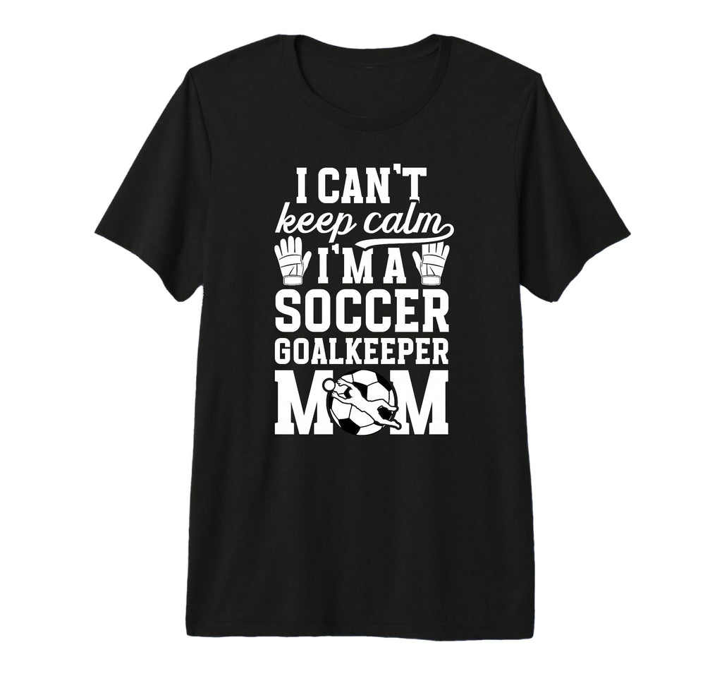 Im Soccer Goalkeeper Mom Soccer Keeper T-Shirt - Graphic Print Men Women - T-Shirt, Sweatshirt, Hoodie